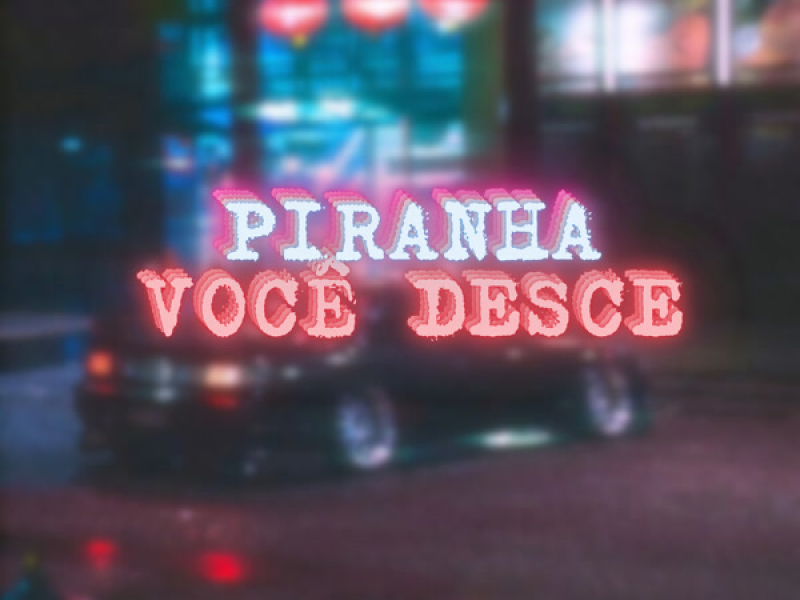 Piranha Você Desce (Single)