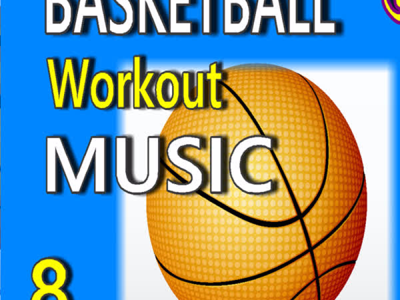 Basketball Workout Music, Vol. 8