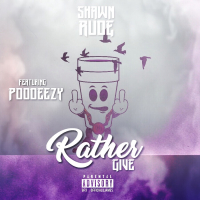 Rather Give (feat. Poodeezy)