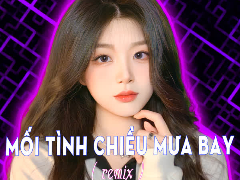 Mối Tình Chiều Mưa Bay (Remix) (Single)