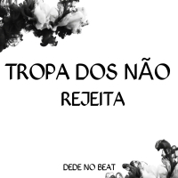 TROPA DOS NÃO REJEITA (Single)