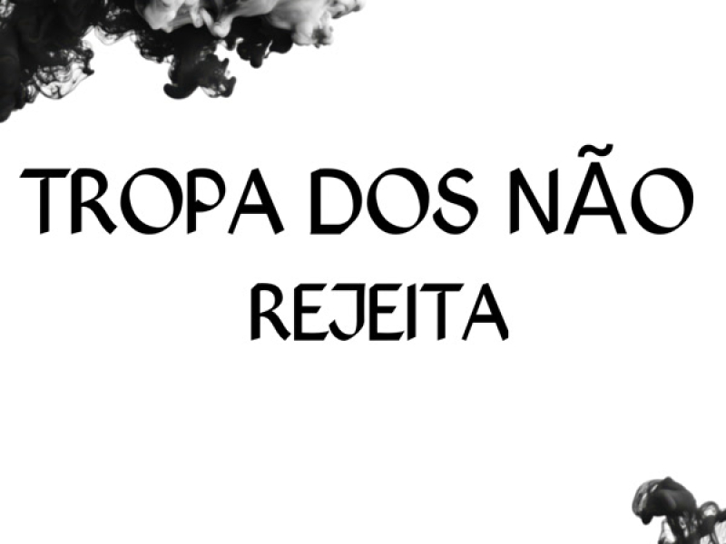 TROPA DOS NÃO REJEITA (Single)