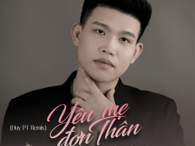Yêu Mẹ Đơn Thân (Huy PT Remix) (Single)