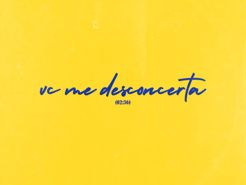 vc me desconcerta (Single)