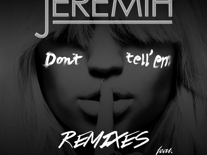 Don't Tell 'Em (Remixes) (Single)
