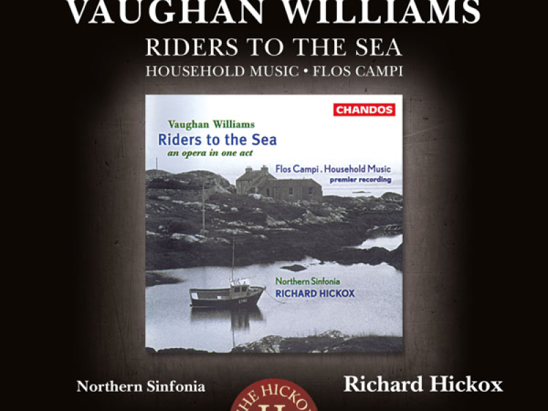 Vaughan Williams: Riders to the Sea, Flos Campi & Household Music