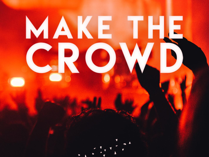 Make the Crowd (Single)