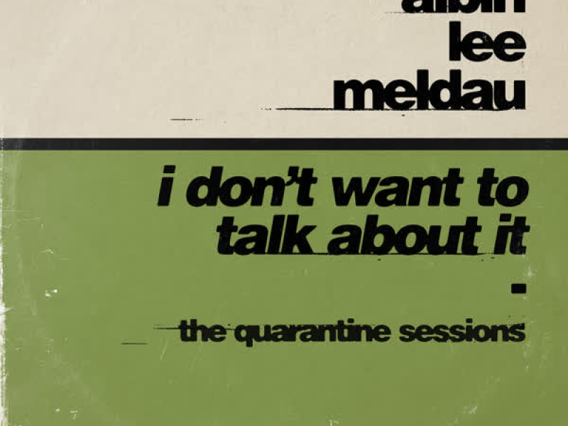 I Don't Want to Talk About It (The Quarantine Sessions) (Single)