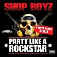 Party Like A Rockstar (Choppa Dunks Remix) (Single)