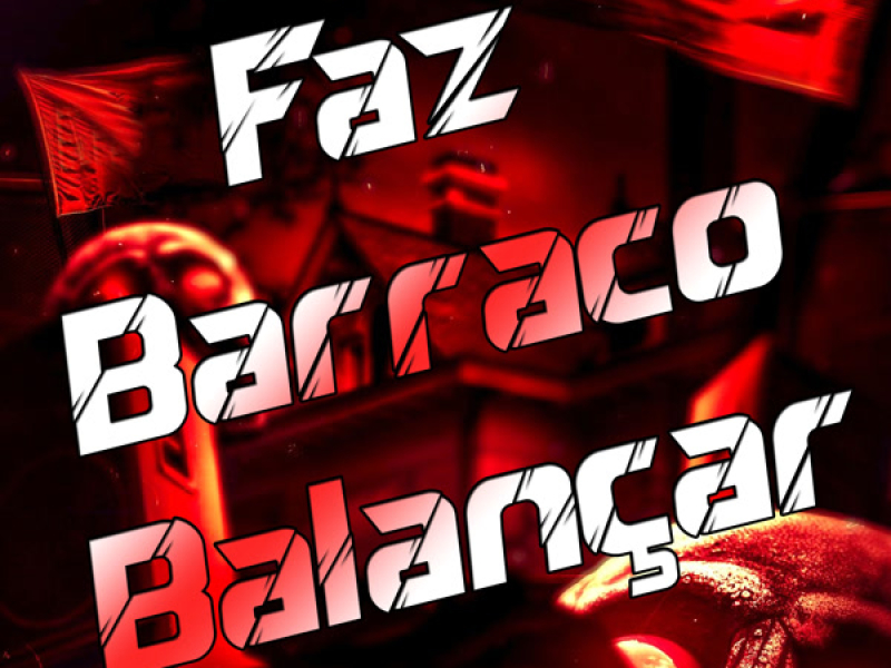 Faz Barraco Balançar (Single)