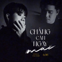 Chẳng Cần Ngày Mai (Lofi Mix) (Single)