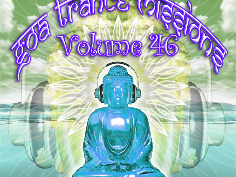 Goa Trance Missions v.46 (Best of Psy Techno, Hard Dance, Progressive Tech House Anthems)