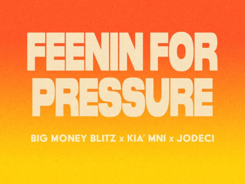Feenin For Pressure (Single)