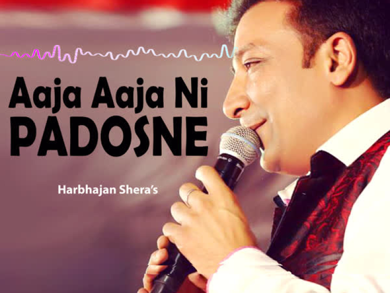 Aaja Aaja Ni Padosne - Single
