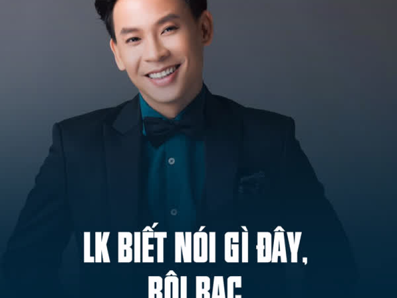LK Biết Nói Gì Đây, Bội Bạc (Single)