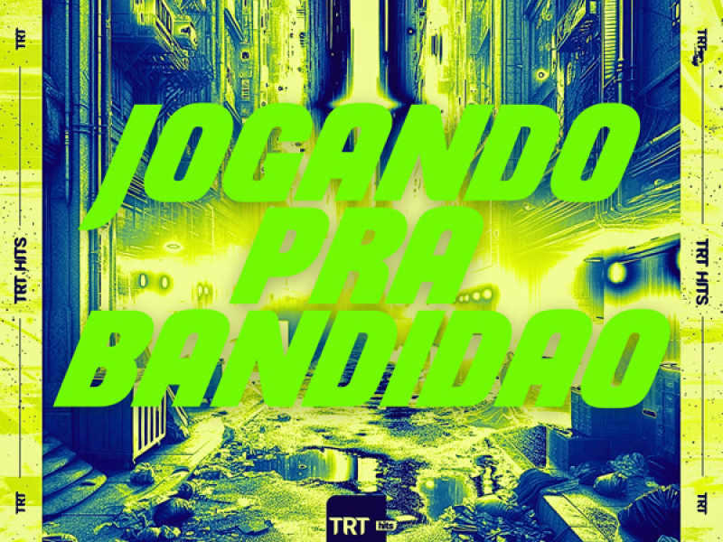 JOGANDO PRA BANDIDÃO (Single)