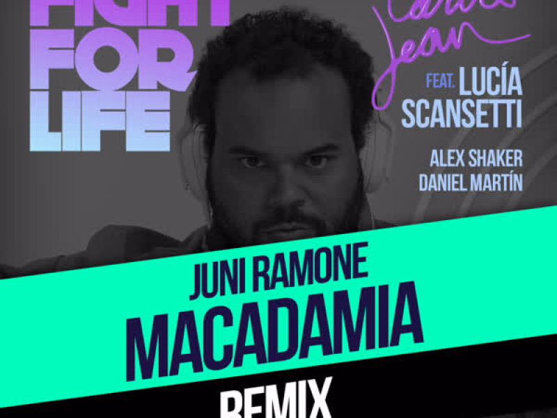 Fight For Life (Juni Ramone & Macadamia Nut Brittle Remix) [feat. Lucía Scansetti, Alex Shaker & Daniel Martín] (Single)