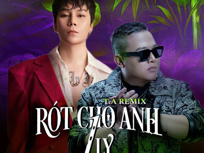 Rót Cho Anh 1 Ly (T.A Remix) (Single)