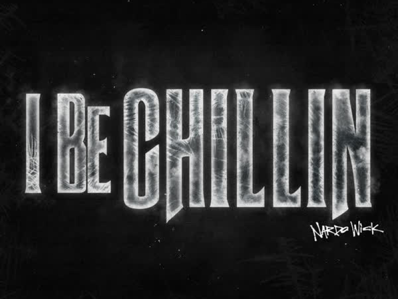 I Be Chillin (Single)