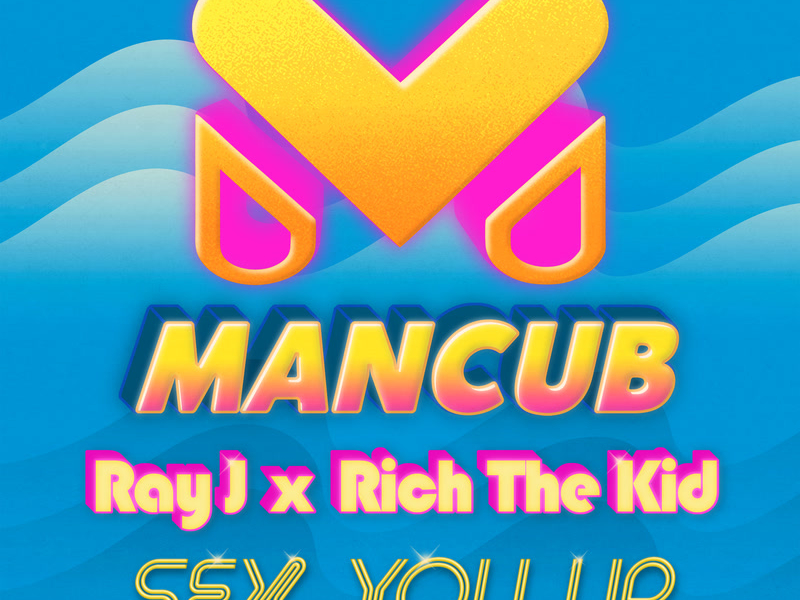 Sex You Up (ManCub x Ray J) (Single)