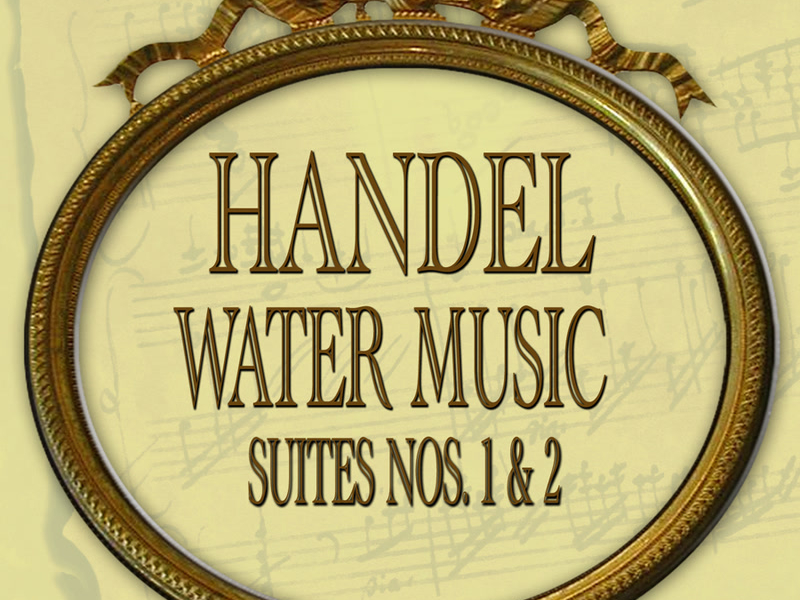 Handel: Water Music Suites 1 & 2
