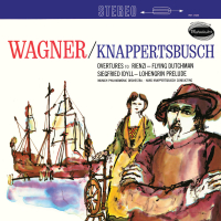 Wagner: Rienzi Overture; Der fliegende Holländer Overture; Siegfried Idyll; Lohengrin (Hans Knappertsbusch - The Orchestral Edition: Volume 15)