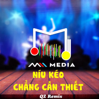 Níu Kéo Chẳng Cần Thiết (QZ Remix) (Single)