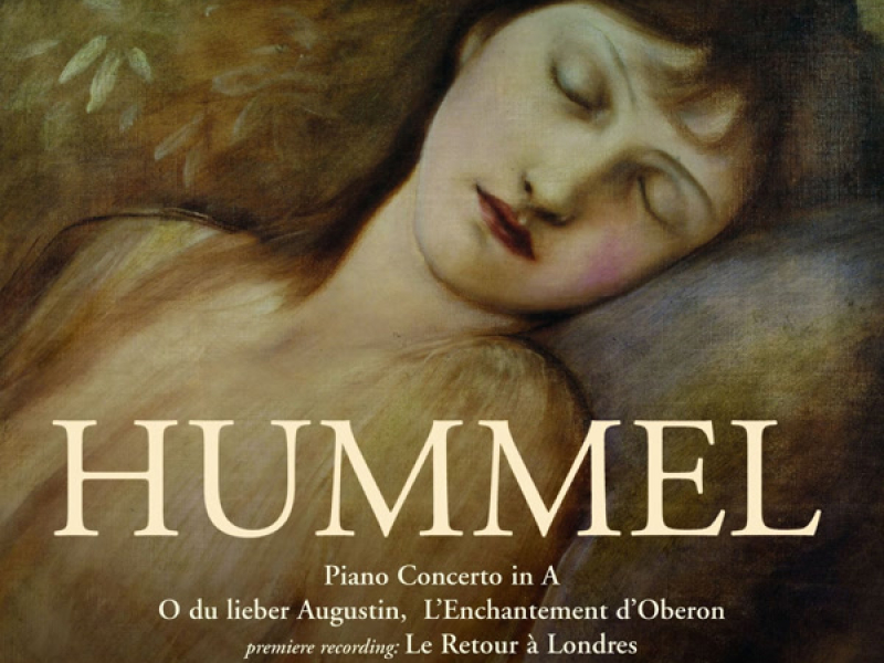 Hummel: Piano Concerto in A Major, O du lieber Augustin, L'Enchantment d'Oberon & Le Retour à Londres