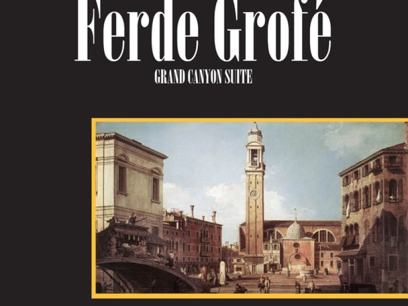 Ferde Grofé: Grand Canyon Suite / Mississippi Suite