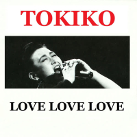 Tokiko - Love Love Love