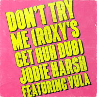 Don't Try Me (Roxy's Get Huh Dub) (Single)