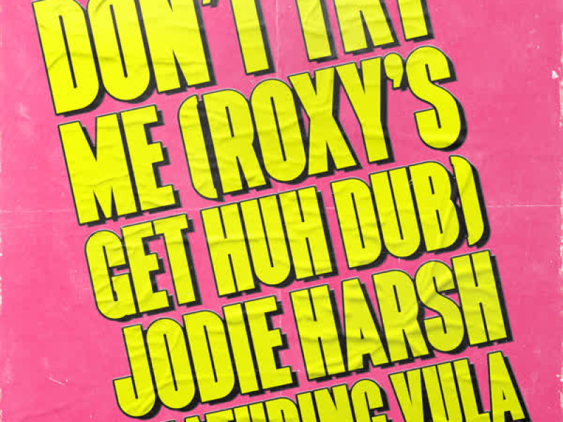 Don't Try Me (Roxy's Get Huh Dub) (Single)