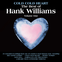 Cold Cold Heart, The Best Of Hank Williams Vol 1