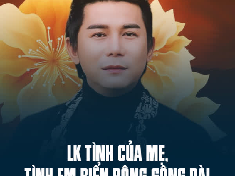 LK Tình Của Mẹ, Tình Em Biển Rộng Sông Dài (Single)