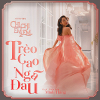 Trèo Cao Ngã Đau (Chị Chị Em Em 2 Original Soundtrack) (Single)