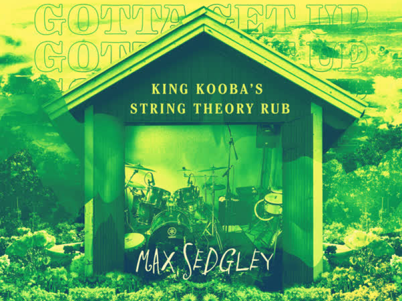 Gotta Get Up (King Kooba's String Theory Rub) (Single)