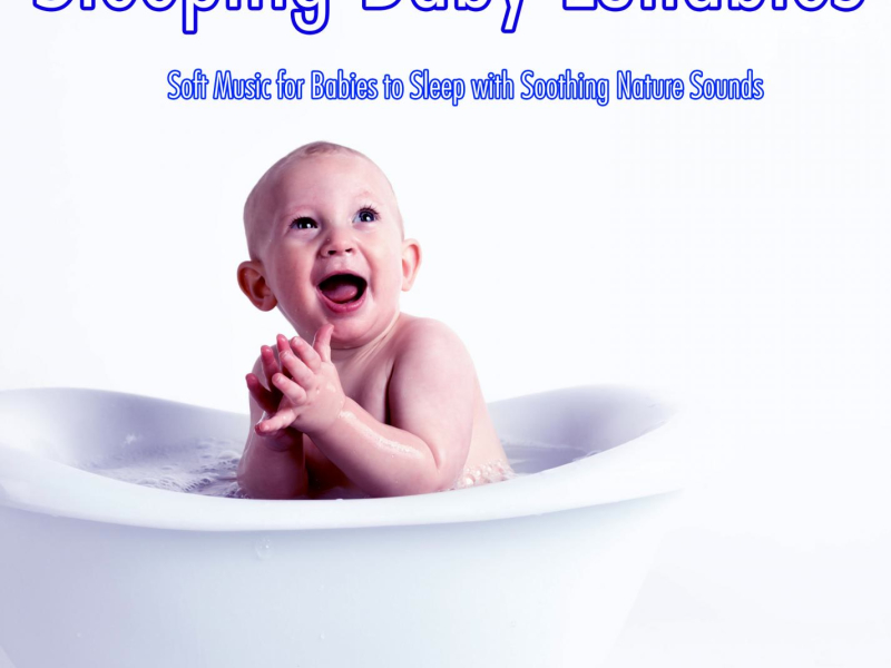 Sleeping Baby Lullabies: Soft Music for Babies to Sleep with Soothing Nature Sounds (With Ocean Sounds) (Single)