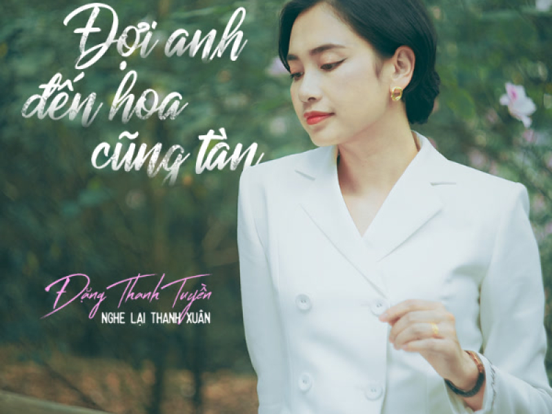 Đợi Anh Đến Hoa Cũng Tàn (Single)