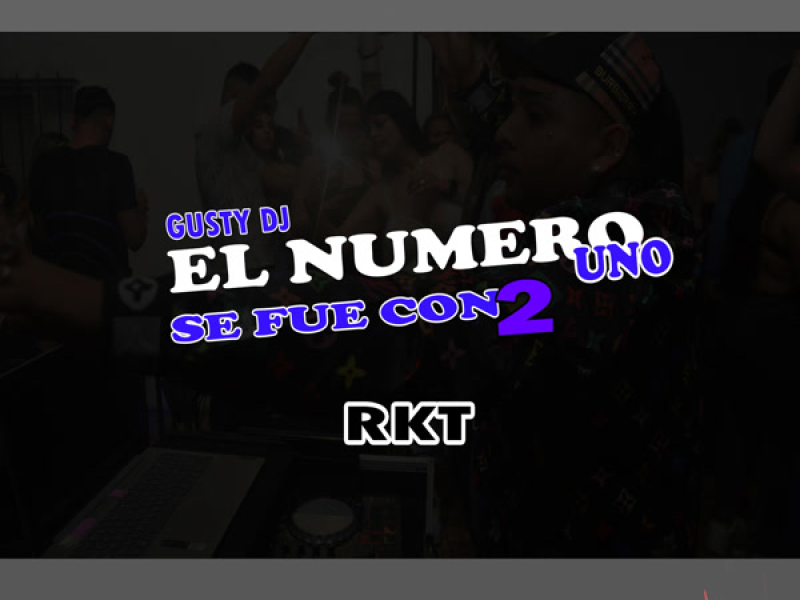 El Numero Uno Se Fue Con 2 Rkt (Single)