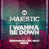 I Wanna Be Down (Kingdom 93 ft. MC Neat Edit) (Single)