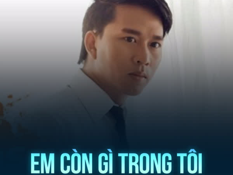 Em Còn Gì Trong Tôi (Single)