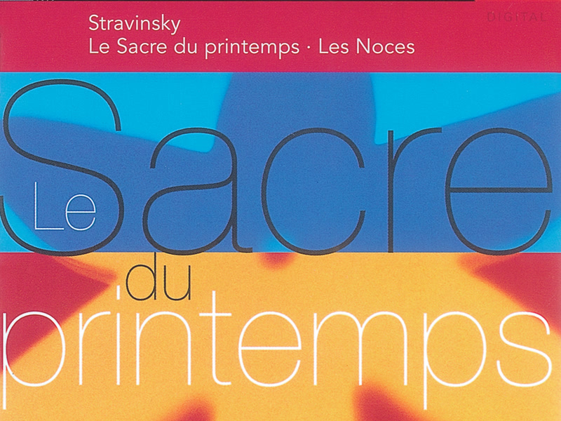 Stravinsky: Le Sacre du Printemps; Les Noces