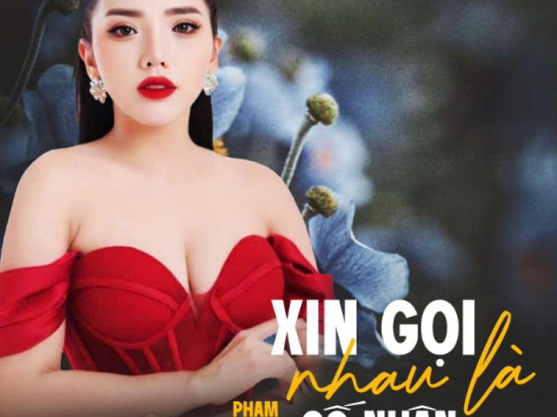 Xin Gọi Nhau Là Cố Nhân (Single)