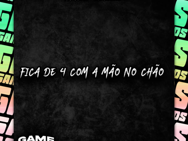 Fica De 4 Com A Mão No Chão (Single)
