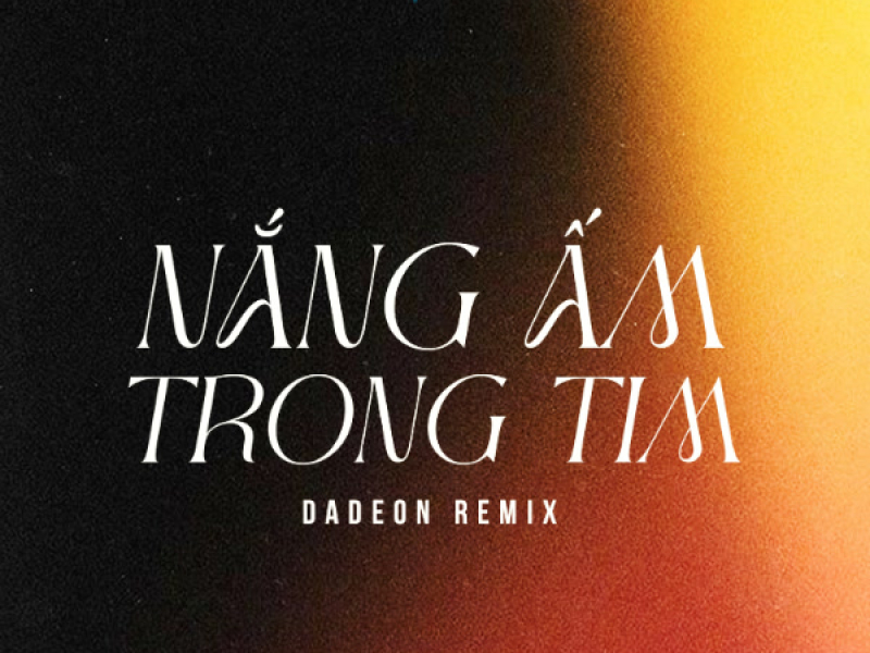 Nắng Ấm Trong Tim (Dadeon Remix) (Single)