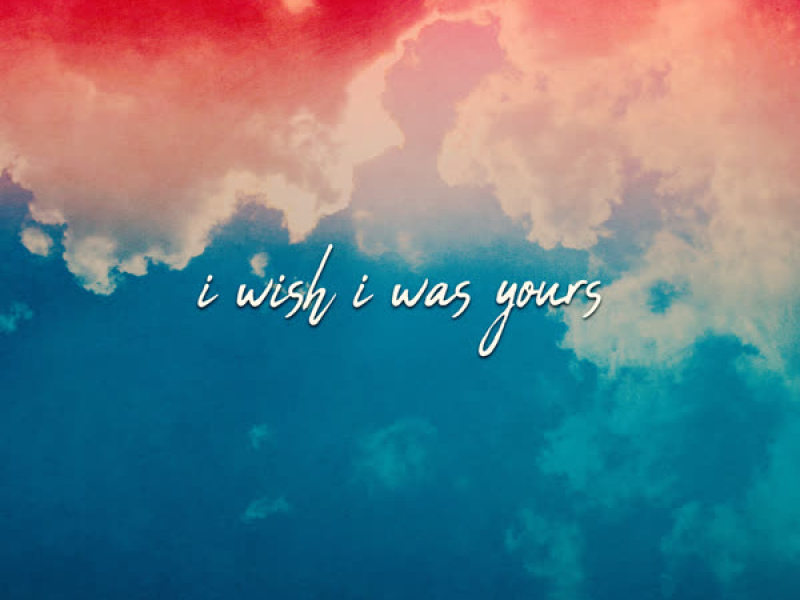 i wish i was yours (Single)