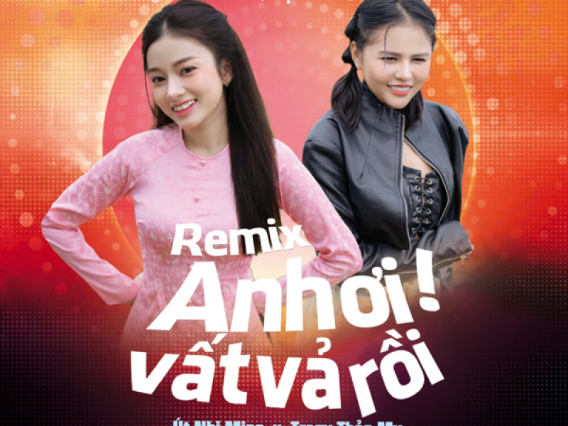 Anh Ơi! Vất Vả Rồi (Việt Còi Remix) (Single)