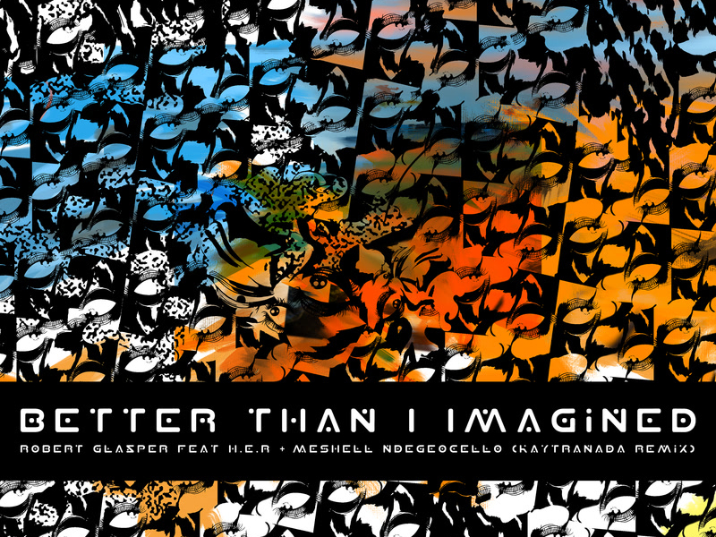Better Than I Imagined (KAYTRANADA Remix) (Single)