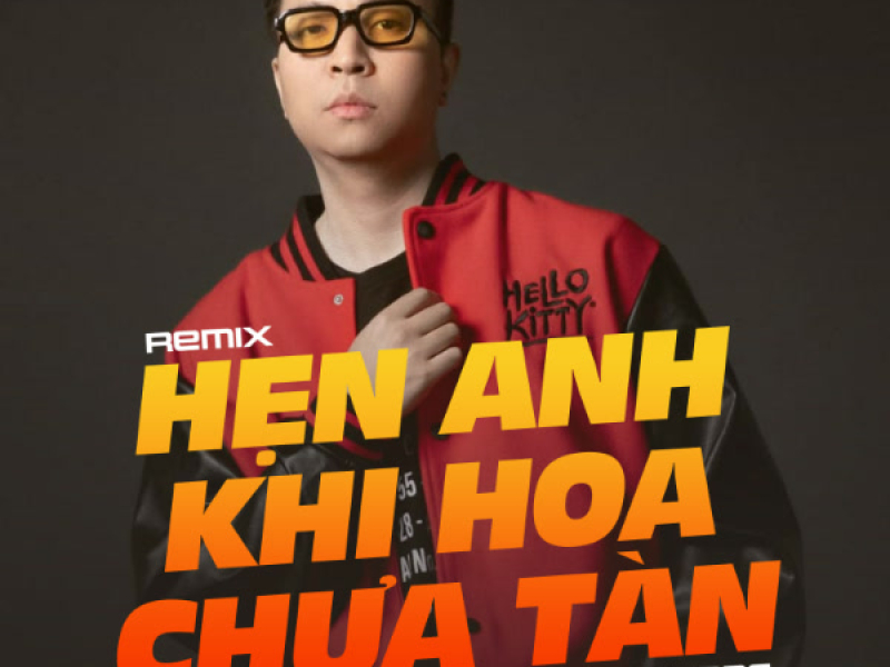 Hẹn Em Khi Hoa Chưa Tàn Remix (Huy PT Style) (Single)