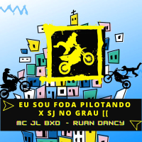 Eu Sou Foda Pilotando x Sj no Grau (Single)